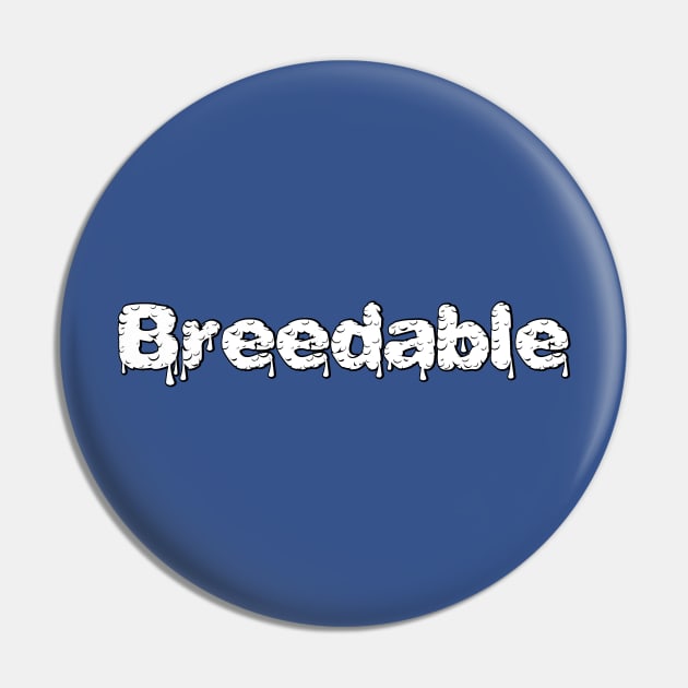 Breedable Pin by JasonLloyd