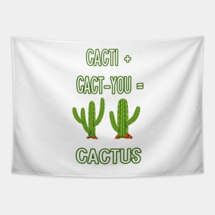 CACTI + CACT-YOU = CACTUS funny gift for lovers Tapestry