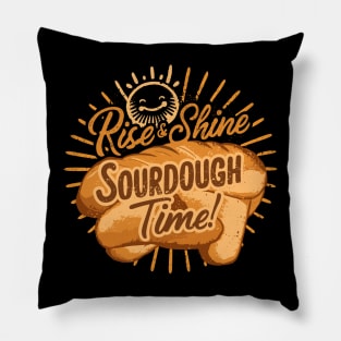 Funny Rise and Shine Sourdough Time Design Pillow