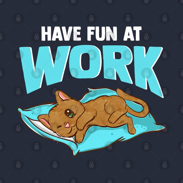 Lazy Cat - Have Fun At Work - Cat Lover by SoCoolDesigns