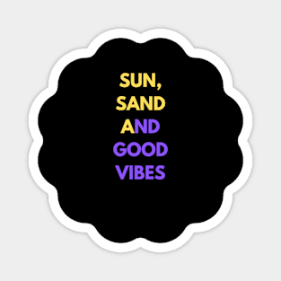 Beach Bliss: Sun, Sand, and Good Vibes Magnet