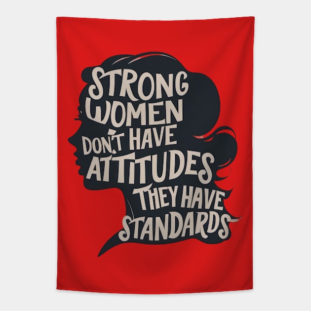 Strong Woman Don't Have Attitudes, They Have Standards Tapestry by TooplesArt