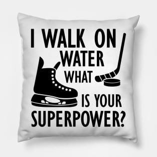 Ice Hockey - I walk on water what is your superpower? Pillow