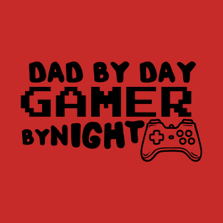 Dad By Day Gamer By Night T-Shirt