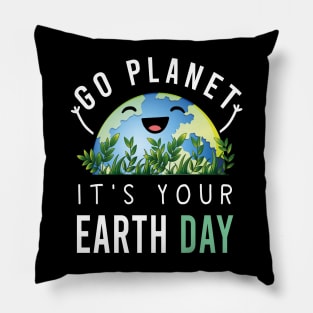 Happy Earth Day Go planet It's your Earth Day 2022 Pillow