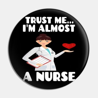 Trust me I'm almost a nurse - nursing student school LVN RN nurse practitioner Pin