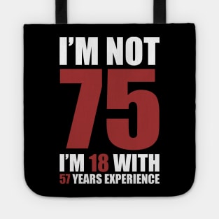 I'm not 75, I'm 18 with 58 years experience Tote