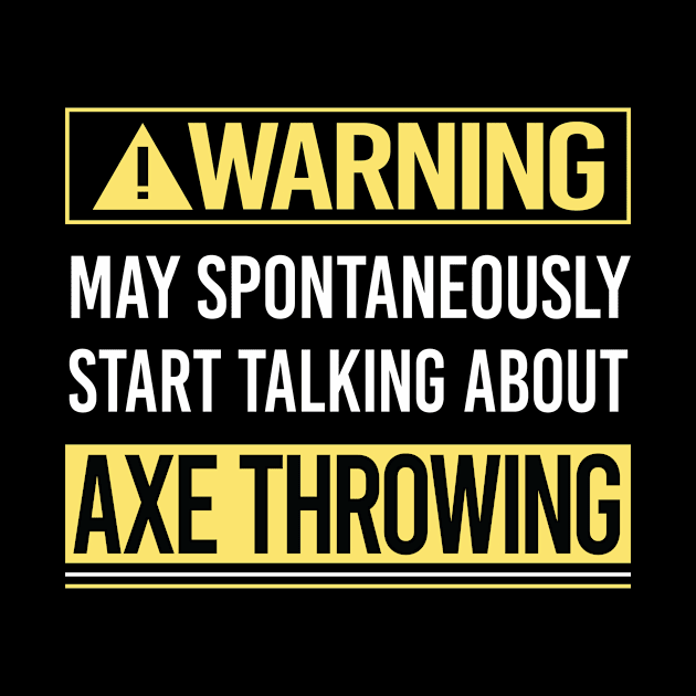 Warning About Axe Throwing by Happy Life
