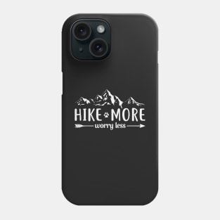 Hike More Worry Less Phone Case