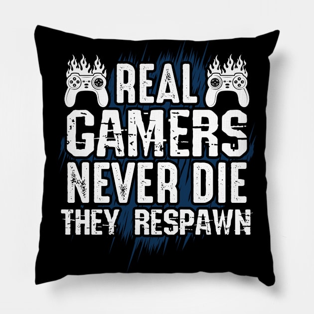 Real Gamer Never Die They Respawn Shirt, Funny Gamer Shirt, Gaming shirt, Video games Lover Shirt, Games Guy Humor Gift Pillow by RRADesign