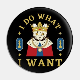 I Do What I Want Funny Cat King Pin