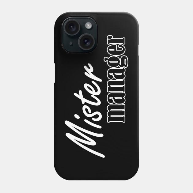 mister manager Phone Case by NotComplainingJustAsking