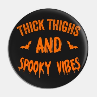 Thick Thighs And Spooky Vibes Funny Halloween 2021 Pin