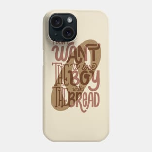 I don't want to lose the boy with the bread Phone Case