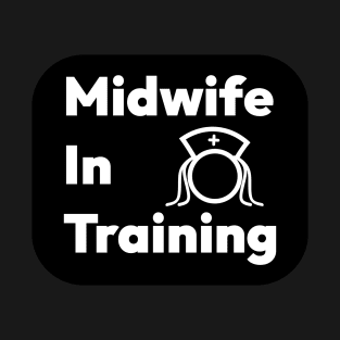 Midwife In Training T-Shirt