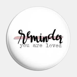 Reminder, you are loved graphic Pin