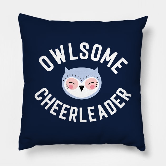 Owlsome Cheerleader Pun - Funny Gift Idea Pillow by BetterManufaktur