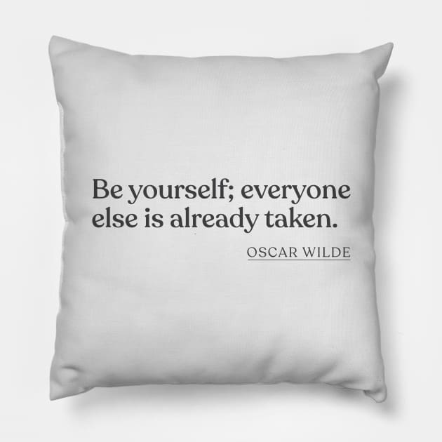 Oscar Wilde - Be yourself; everyone else is already taken. Pillow by Book Quote Merch