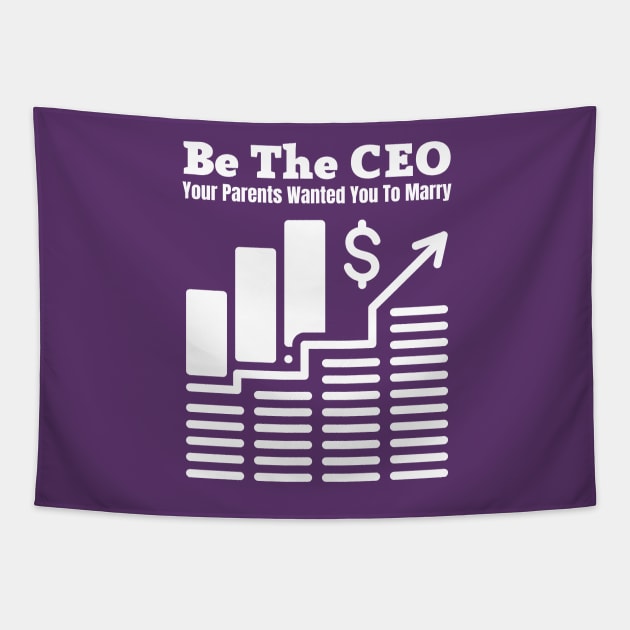 Be The CEO Your Parents Wanted You To Marry Tapestry by Coralgb