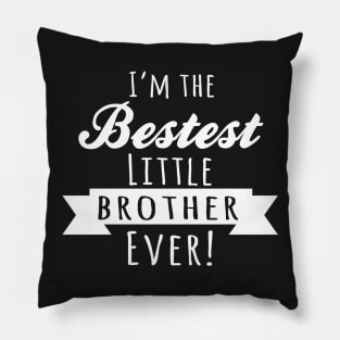 I'm The Bestest Little Brother Ever! Pillow