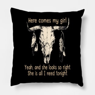 Here Comes My Girl Yeah, And She Looks So Right Bull Quotes Feathers Pillow