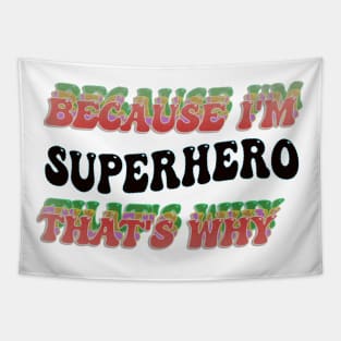 BECAUSE I'M - SUPERHERO,THATS WHY Tapestry