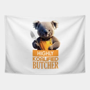 Just a Highly Koalified Butcher Koala Tapestry