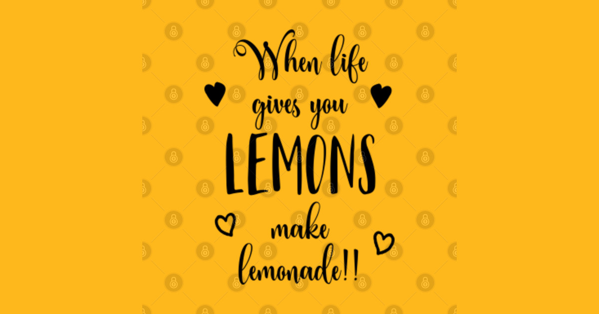 When Life Gives You Lemons Make Lemonade Inspirational Quotes On Life