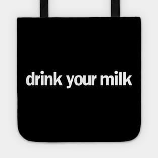 Drink Your Milk Tote