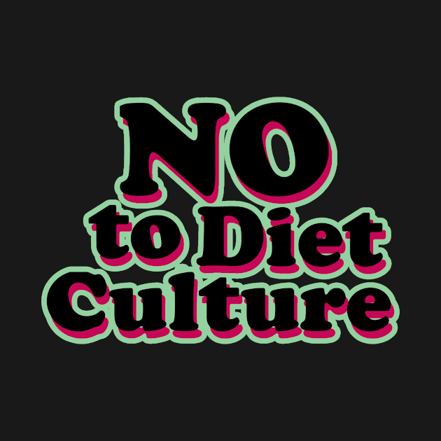 No To Diet Culture by BethTheKilljoy