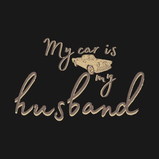 my car is my husband T-Shirt