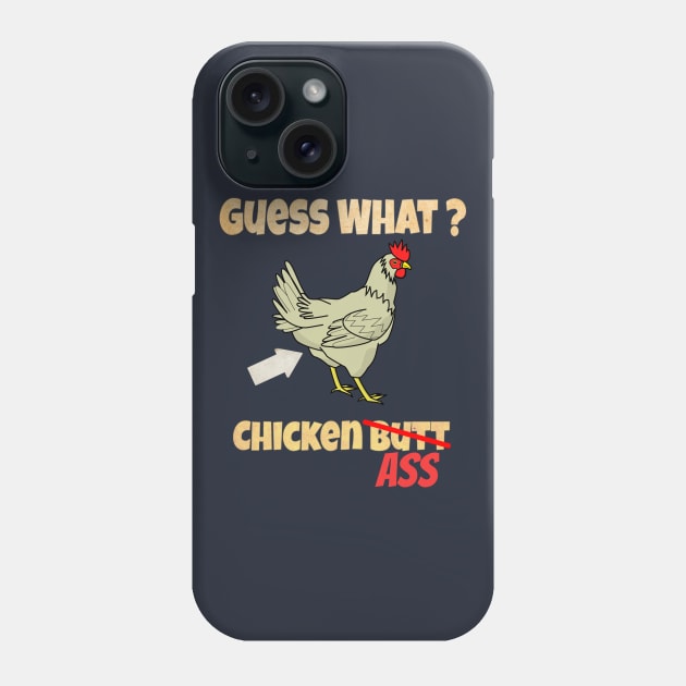 Guess What? Chicken Butt Phone Case by Midlife50