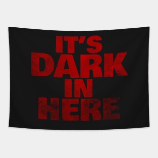 It's Dark In Here Tapestry