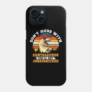 Don't Mess With Auntasaurus Gift Phone Case