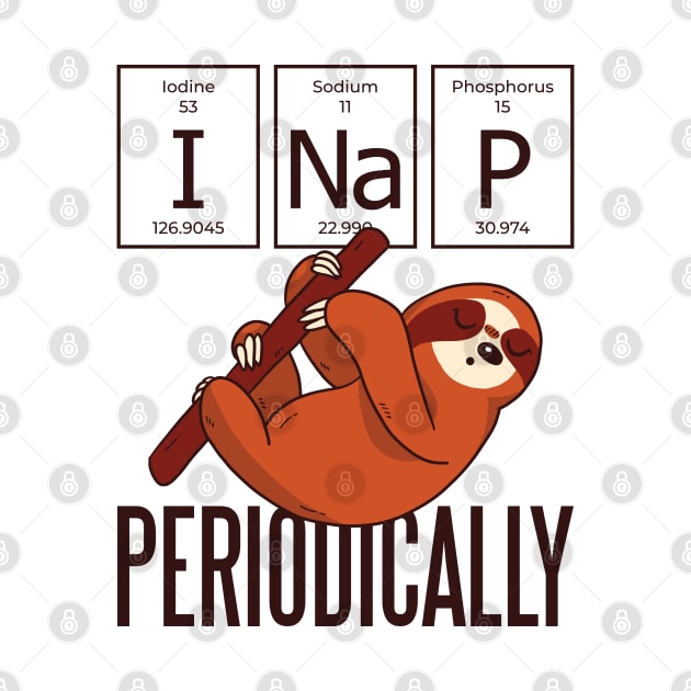 I Nap Periodically Sloth by madeinchorley