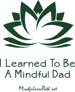 I Learned To Be a Mindful Dad Magnet