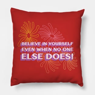 Believe in yourself, you're stronger than you think! Pillow