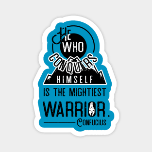 He who conquers himself is the mightiest warrior - Confucius Magnet