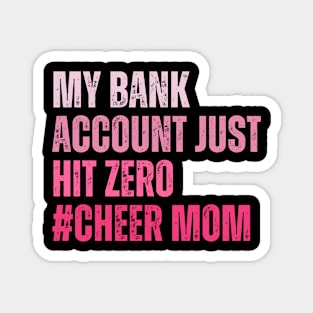 My Bank Account Just Hit Zero Cheer Mom Cheerleader Women Magnet