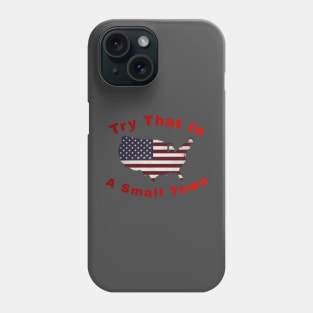 try that in a small town Phone Case