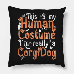 This Is My Human Costume I'm Really A Corgi Dog - Halloween design Pillow