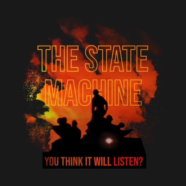 The State Machine - You Think It Will Listen? by GagarinDesigns