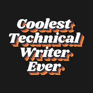 Coolest Technical Writer Ever T-Shirt