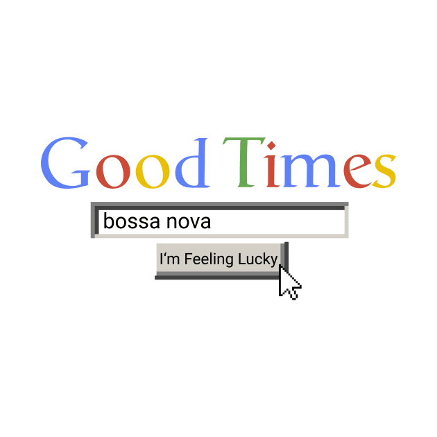 Good Times Bossa Nova by Graograman