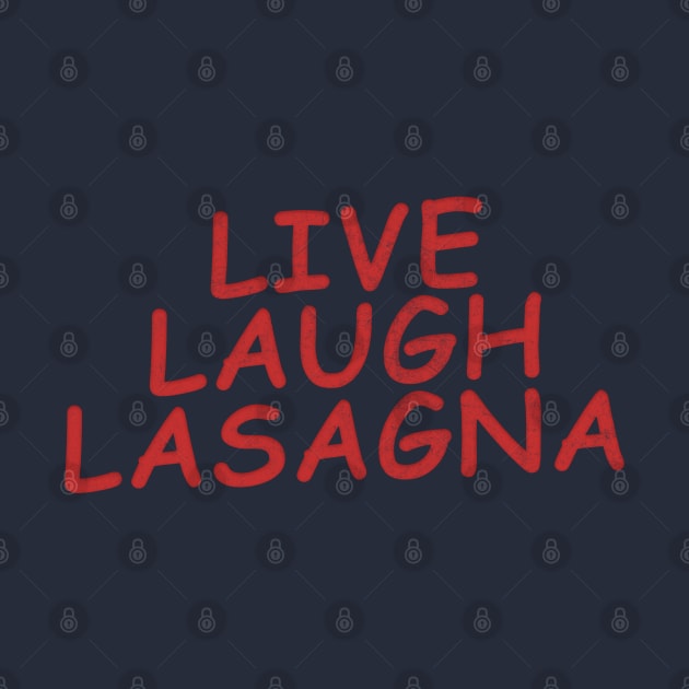 Live Laugh Lasagna / Meme Design by DankFutura