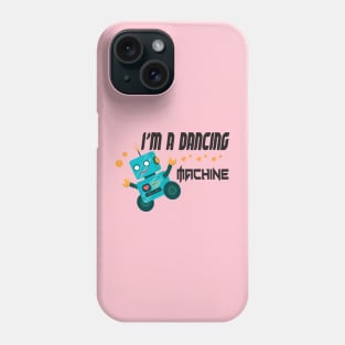 dancing machine t-shirt, funny robot, funny saying kids, funny t-shirt Phone Case