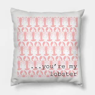 Friends Quote You're My Lobster Pillow