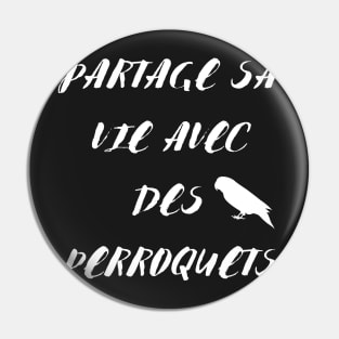 Partage sa vie avec des perroquets citation en francais Pin