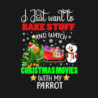 Bake Stuff And Watch Christmas Movies With My Parrot Gift T-Shirt