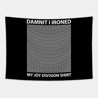 Funny Damnit I Ironed My Joy Division Tapestry